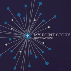 trey-trantham_my-point-story